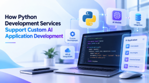 How Python Development Services Support Custom AI Application Development