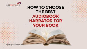 How to Choose the Best Audiobook Narrator for Your Book