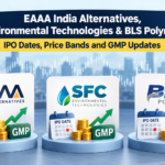 EAAA India Alternatives, SFC Environmental Technologies and BLS Polymers IPO: Dates, Price Bands and GMP Updates